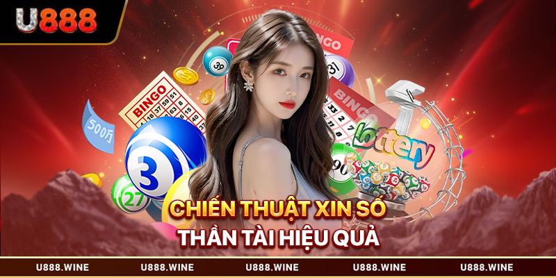 Chiến thuật xin số thần tài hiệu quả