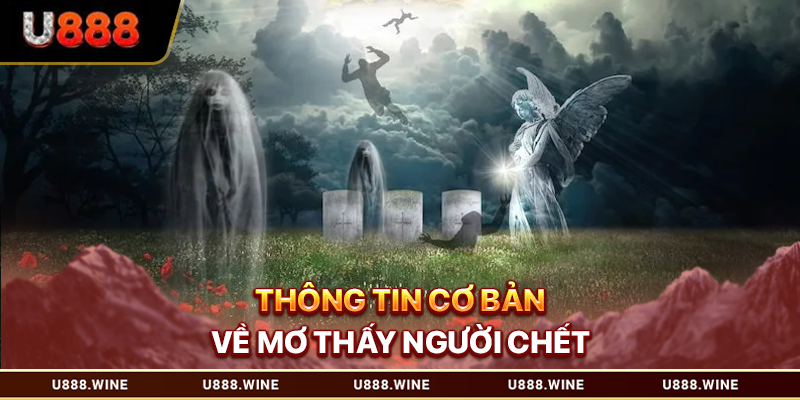 Thông tin cơ bản về mơ thấy người chết