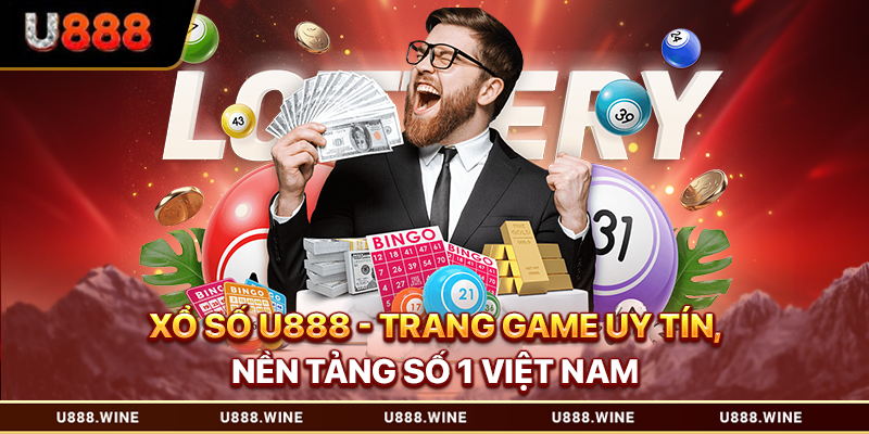 Xổ Số U888 - Trang Game Uy Tín, Nền Tảng Số 1 Việt Nam Xổ Số U888